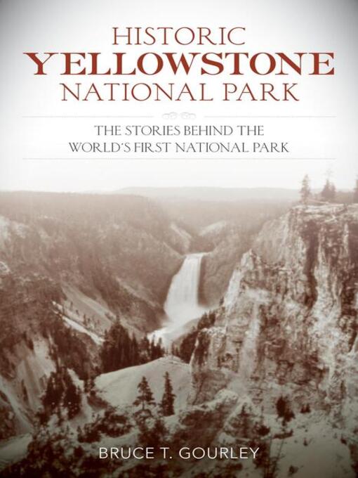 Title details for Historic Yellowstone National Park by Bruce T. Gourley - Available